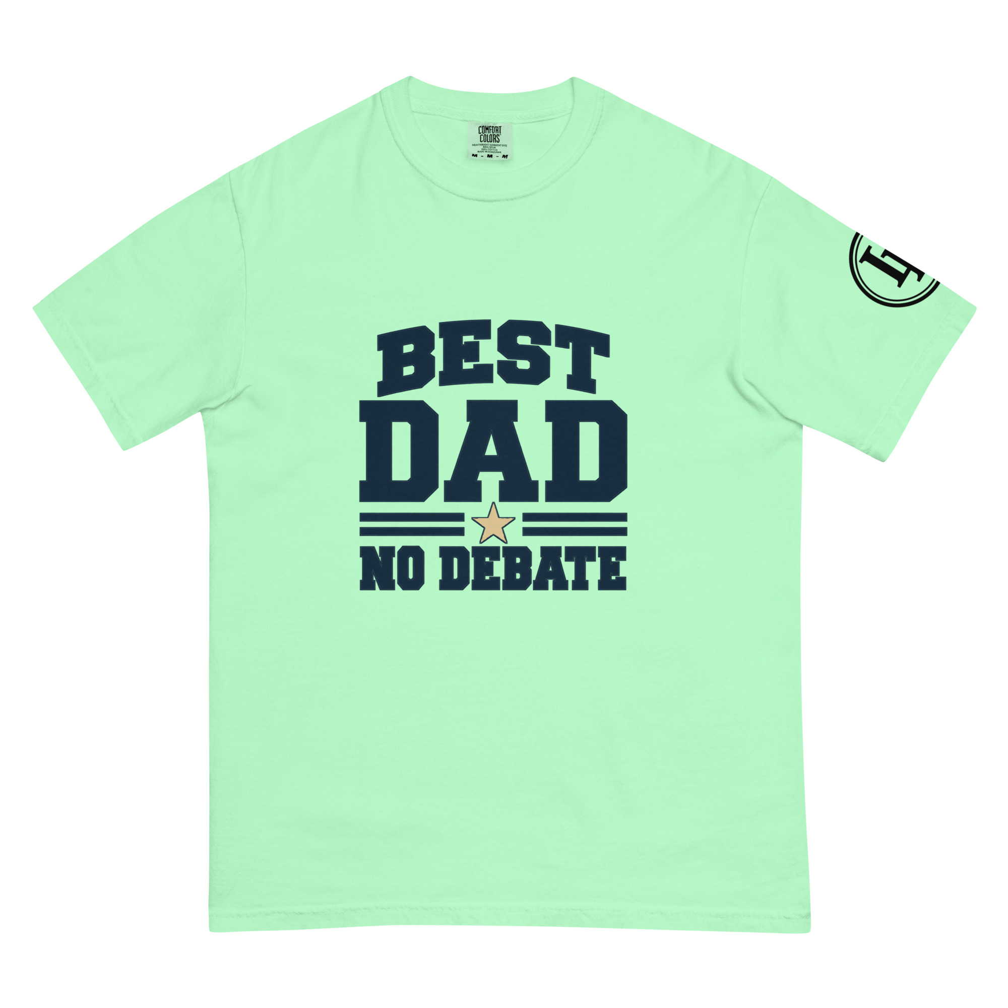 Best Dad No Debate | Comfort Colors 1717 | Light Master - Image 36